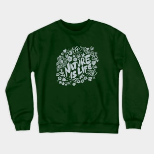 Nature is Life Crewneck Sweatshirt